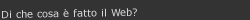 Di che cosa &egrave; fatto il Web?